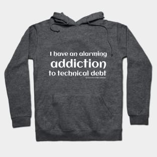 I have an alarming addiction to technical debt. Hoodie